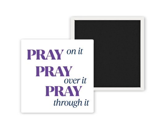 Pray on it, over it, through it - Bible Verse Magnet