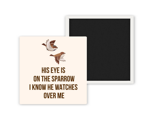 His Eye Is On The Sparrow - Bible Verse Magnet