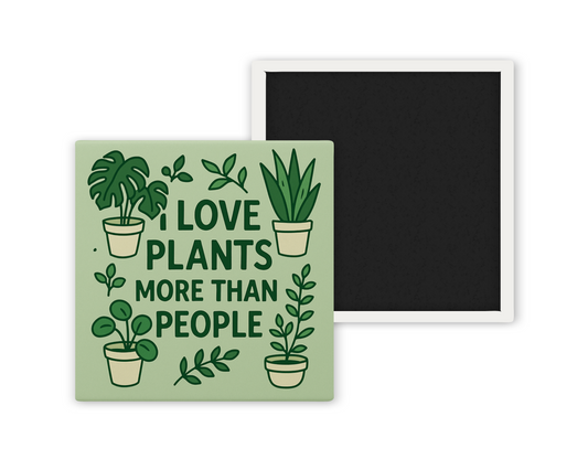 I Love Plants More Than People – Funny Plant Lover Magnet