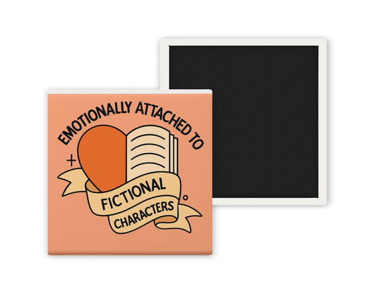 Emotionally Attached to Fictional Characters Magnet